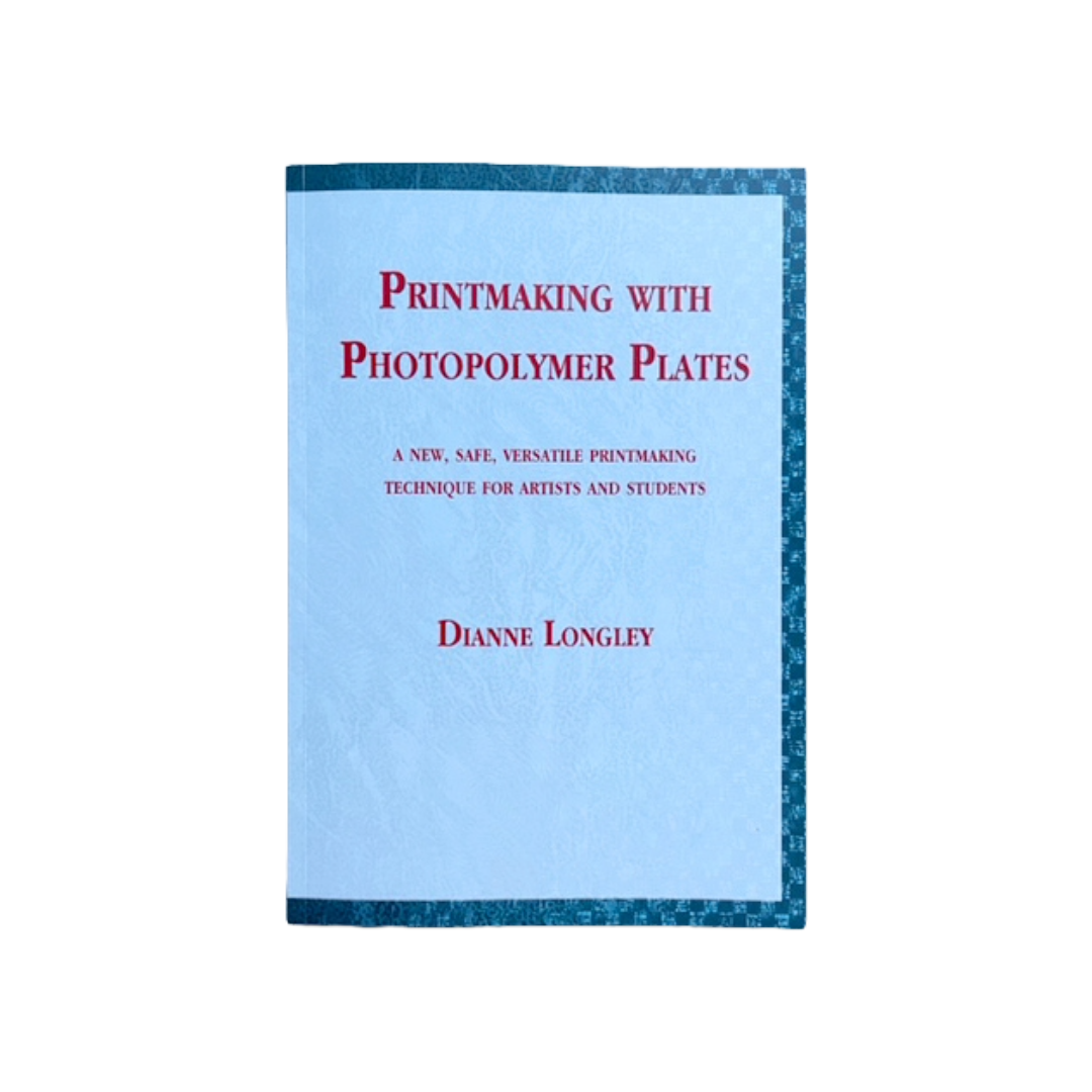 Printmaking with Photopolymer Plates by Dianne Longley Melbourne